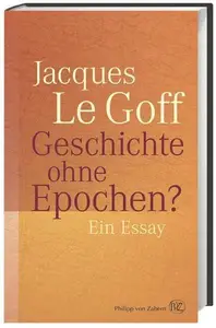 Geschichte ohne Epochen?: Ein Essay