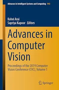 Advances in Computer Vision: Proceedings of the 2019 Computer Vision Conference (CVC), Volume 1 (Repost)