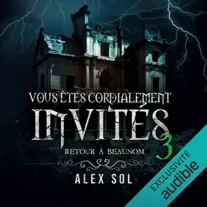 Alex Sol, "Vous êtes cordialement invités, tome 3 : Retour à Beaunom"