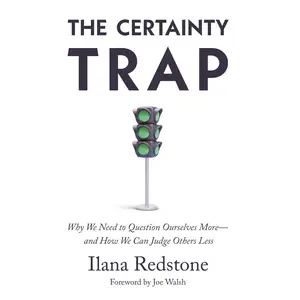 The Certainty Trap: Why We Need to Question Ourselves More—and How We Can Judge Others Less [Audiobook]