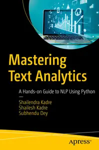 Mastering Text Analytics: A Hands-on Guide to Nlp Using Python