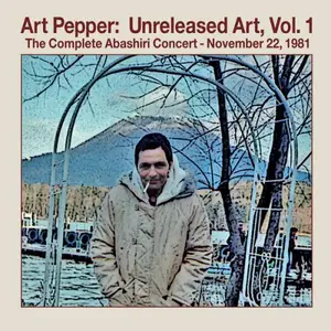 Art Pepper - Unreleased Art Volume 1: The Complete Abashiri Concert November 22, 1981 (2023)