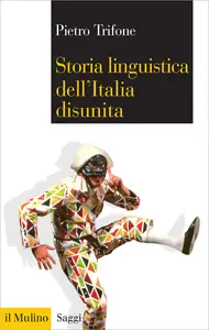 Storia linguistica dell'Italia disunita - Pietro Trifone