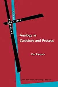 Analogy As Structure And Process: Approaches in Linguistics, Cognitive Psychology And Philosophy of Science