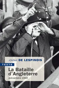 La Bataille d'Angleterre : Juin-octobre 1940 - Jérôme De Lespinois