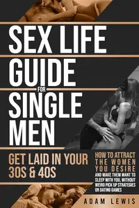 Sex Life Guide for Single Men - Get laid in Your 30s & 40s