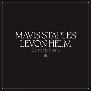 Mavis Staples & Levon Helm - Carry Me Home (2022)