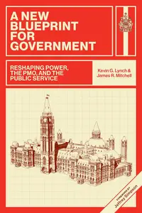 A New Blueprint for Government: Reshaping Power, the PMO, and the Public Service