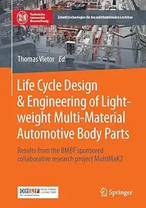 Life Cycle Design & Engineering of Lightweight Multi-Material Automotive Body Parts: Results from the BMBF sponsored col