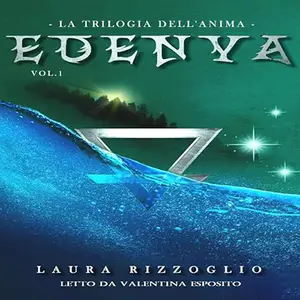 «Edenya? La trilogia dell'anima 1» by Laura Rizzoglio