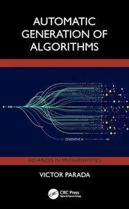 Automatic Generation Of Algorithms (Advances in Metaheuristics)