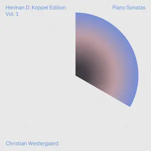 Christian Westergaard - Herman D. Koppel Edition, Vol. 1-3 (Piano Sonatas, Piano Variations & Piano Suites) (2024) [24/192]