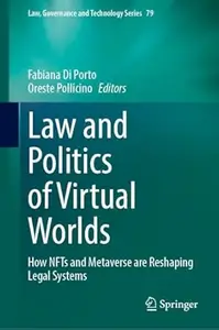 Law and Politics of Virtual Worlds: How NFTs and Metaverse are Reshaping Legal Systems