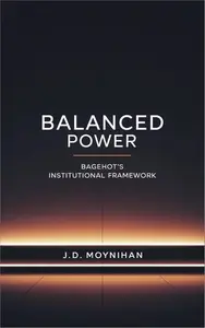Balanced Power: Bagehot's Institutional Framework