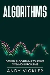 Algorithms: Design Algorithms to Solve Common Problems