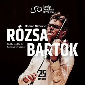 Roman Simovic, London Symphony Orchestra & Sir Simon Rattle Rozsa: Violin Concerto - Bartok: Violin Concerto No. 2 (2024)