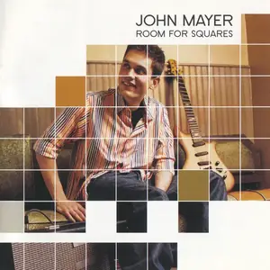 John Mayer - Room For Squares (2001) [Reissue 2005] MCH PS3 ISO + DSD64 + Hi-Res FLAC