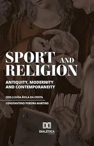 Sport and Religion: Antiquity, modernity and contemporaneity