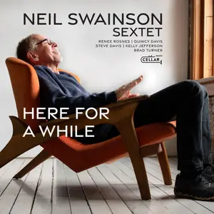 Neil Swainson Sextet - Here For A While (2024)