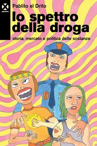 Lo spettro della droga. Storia, mercato e politica delle sostanze - Pablito el Drito