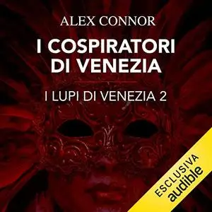 «I cospiratori di Venezia» by Alex Connor