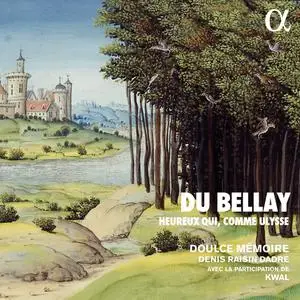 Doulce Mémoire, Denis Raisin Dadre & Kwal - Du Bellay: Heureux qui, comme Ulysse (2022) [Official Digital Download 24/88]