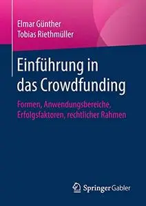 Einführung in das Crowdfunding: Formen, Anwendungsbereiche, Erfolgsfaktoren, rechtlicher Rahmen (Repost)