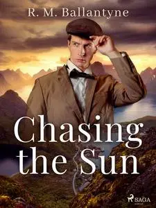 «Chasing the Sun» by R.M.Ballantyne