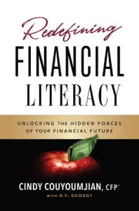 Redefining Financial Literacy: Unlocking the Hidden Forces of Your Financial Future