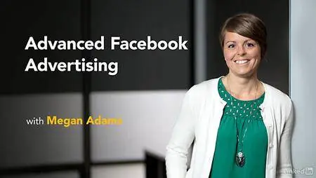 Lynda - Facebook Marketing: Advanced Advertising (updated Aug 31, 2017)