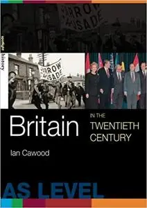 Britain in the Twentieth Century