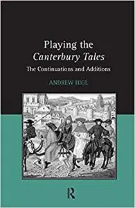 Playing the Canterbury Tales: The Continuations and Additions