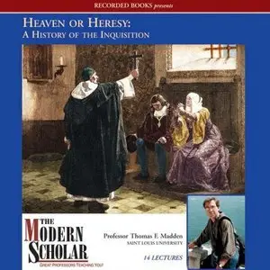 Heaven or Heresy: A History of the Inquisition (The Modern Scholar) (Audiobook)