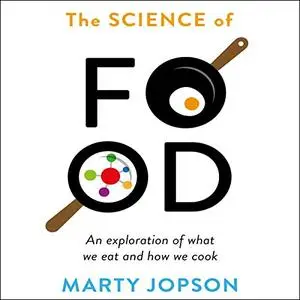 The Science of Food: An Exploration of What We Eat and How We Cook [Audiobook]