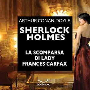 «Sherlock Holmes. La scomparsa di Lady Frances Carfax» by Arthur Conan Doyle