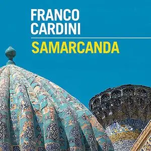 «Samarcanda» by Franco Cardini