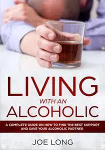 «Living with an Alcoholic» by Joe Long