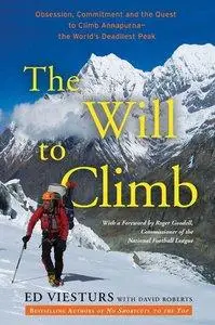 The Will to Climb: Obsession and Commitment and the Quest to Climb Annapurna–the World's Deadliest Peak (Repost)