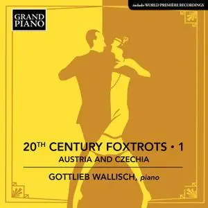 Gottlieb Wallisch - 20th Century Foxtrots, Vol. 1: Austria & Czechia (2020) [Official Digital Download 24/48]