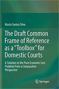 The Draft Common Frame of Reference as a "Toolbox" for Domestic Courts (Repost)