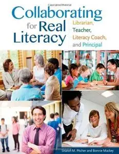 Collaborating for Real Literacy: Librarian, Teacher, Literacy Coach, and Principal