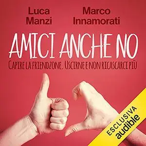 «Amici anche no» by Luca Manzi, Marco Innamorati