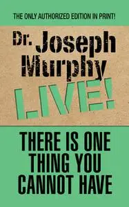 «There Is One Thing You Cannot Have» by Joseph Murphy