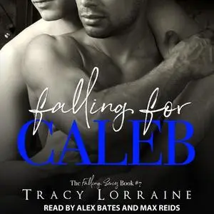 «Falling for Caleb» by Tracy Lorraine