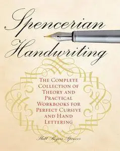 Spencerian Handwriting: The Complete Collection of Theory and Practical Workbooks for Perfect Cursive and Hand Lettering