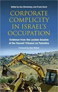 Corporate Complicity in Israel's Occupation: Evidence from the London Session of the Russell Tribunal on Palestine