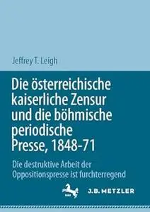 Die österreichische kaiserliche Zensur und die böhmische periodische Presse, 1848-71