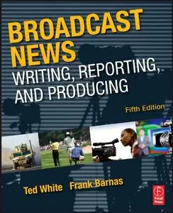 Broadcast News Writing, Reporting, and Producing (repost)