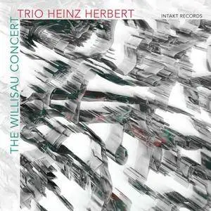 Trio Heinz Herbert - The Willisau Concert (Live) (2017)