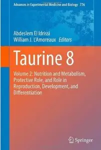 Taurine 8: Volume 2: Nutrition and Metabolism, Protective Role, and Role in Reproduction, Development, and... (repost)